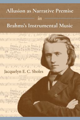 Allusion As Narrative Premise in Brahms's Instrumental Music  9780253033147 Front Cover
