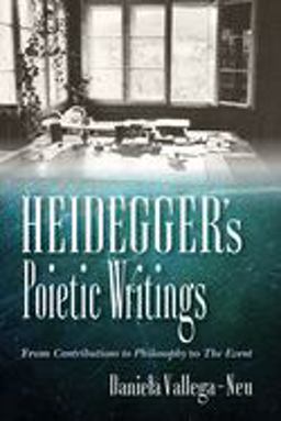 Heidegger's Poietic Writings From Contributions to Philosophy to the Event  9780253033888 Front Cover
