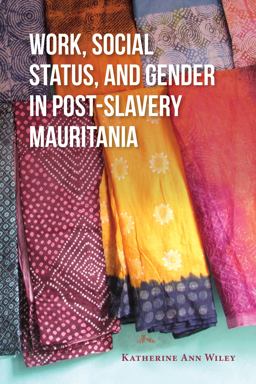 Work, Social Status, and Gender in Post-Slavery Mauritania  9780253036223 Front Cover