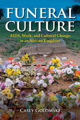 Funeral Culture AIDS, Work, and Cultural Change in an African Kingdom  9780253036452 Front Cover