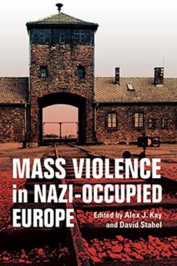 Mass Violence in Nazi-Occupied Europe  9780253036810 Front Cover
