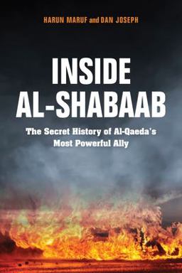 Inside Al-Shabaab The Secret History of Al-Qaeda's Most Powerful Ally  9780253037497 Front Cover