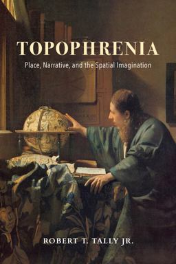 Topophrenia Place, Narrative, and the Spatial Imagination  9780253037701 Front Cover