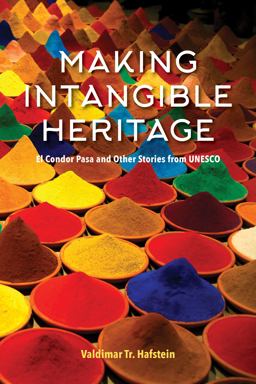 Making Intangible Heritage El Condor Pasa and Other Stories from UNESCO  9780253037930 Front Cover