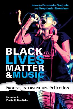 Black Lives Matter and Music Protest, Intervention, Reflection  9780253038425 Front Cover