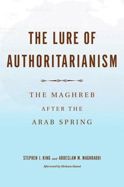 Lure of Authoritarianism The Maghreb after the Arab Spring  9780253040862 Front Cover