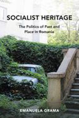 Socialist Heritage The Politics of Past and Place in Romania  9780253044808 Front Cover