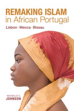Remaking Islam in African Portugal Lisbon--Mecca--Bissau  9780253049773 Front Cover