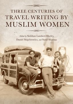 Three Centuries of Travel Writing by Muslim Women  9780253062390 Front Cover