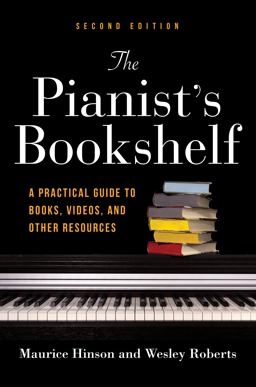 Pianist's Bookshelf, Second Edition A Practical Guide to Books, Videos, and Other Resources 2nd 9780253067272 Front Cover