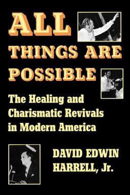 All Things Are Possible The Healing and Charismatic Revivals in Modern America  9780253202215 Front Cover