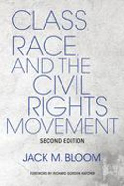 Class, Race, and the Civil Rights Movement The Changing Political Economy of Southern Racism  9780253204073 Front Cover