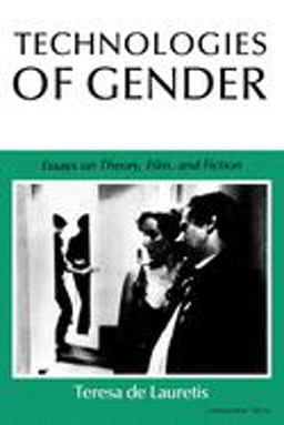 Technologies of Gender Essays on Theory, Film, and Fiction  9780253204417 Front Cover