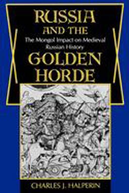 Russia and the Golden Horde The Mongol Impact on Medieval Russian History  9780253204455 Front Cover