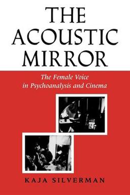 Acoustic Mirror The Female Voice in Psychoanalysis and Cinema  9780253204745 Front Cover