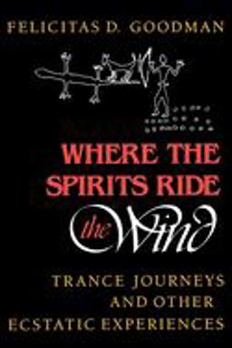 Where the Spirits Ride the Wind Trance Journeys and Other Ecstatic Experiences  9780253205667 Front Cover