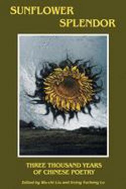 Sunflower Splendor Three Thousand Years of Chinese Poetry  9780253206077 Front Cover