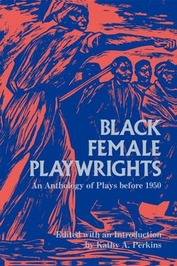 Black Female Playwrights An Anthology of Plays Before 1950  9780253206237 Front Cover