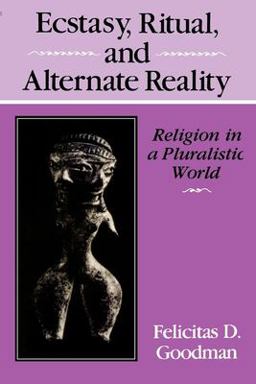 Ecstasy, Ritual, and Alternate Reality Religion in a Pluralistic World  9780253207265 Front Cover