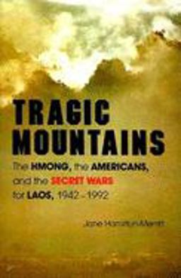 Tragic Mountains The Hmong, the Americans, and the Secret Wars for Laos, 1942-1992  9780253207562 Front Cover