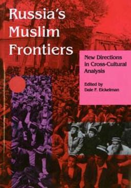 Russia's Muslim Frontiers New Directions in Cross-Cultural Analysis  9780253208231 Front Cover