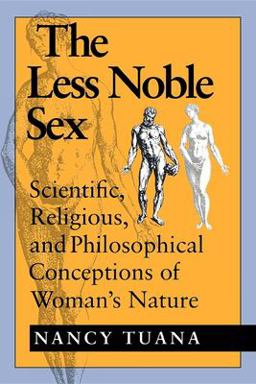 Less Noble Sex Scientific, Religious, and Philosophical Conceptions of Woman's Nature  9780253208309 Front Cover