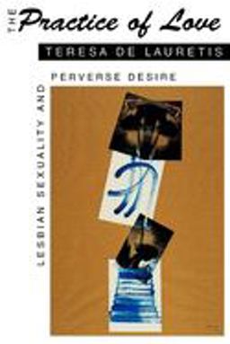 Practice of Love Lesbian Sexuality and Perverse Desire  9780253208781 Front Cover