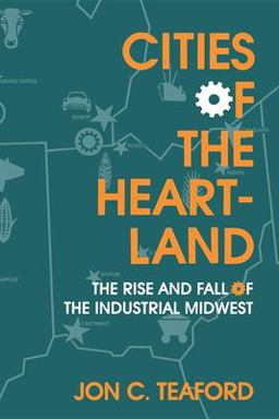 Cities of the Heartland The Rise and Fall of the Industrial Midwest  9780253209146 Front Cover