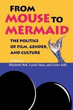 From Mouse to Mermaid The Politics of Film, Gender, and Culture  9780253209788 Front Cover