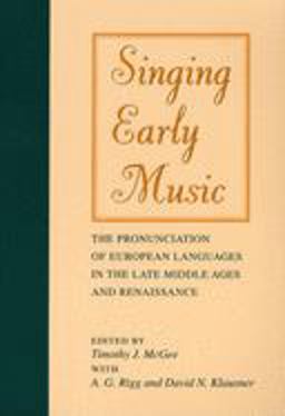 Singing Early Music The Pronunciation of European Languages in the Late Middle Ages and Renaissance  9780253210265 Front Cover