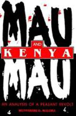 Mau Mau and Kenya An Analysis of a Peasant Revolt  9780253211668 Front Cover