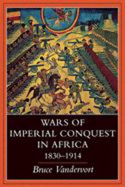 Wars of Imperial Conquest in Africa, 1830--1914  9780253211781 Front Cover