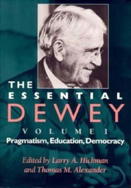 The Essential Dewey Pragmatism, Education, Democracy  9780253211842 Front Cover