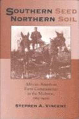 Southern Seed, Northern Soil African-American Farm Communities in the Midwest, 1765-1900  9780253213310 Front Cover