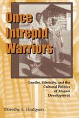 Once Intrepid Warriors Gender, Ethnicity, and the Cultural Politics of Maasai Development  9780253214515 Front Cover