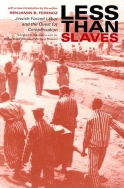 Less Than Slaves Jewish Forced Labor and the Quest for Compensation  9780253215307 Front Cover