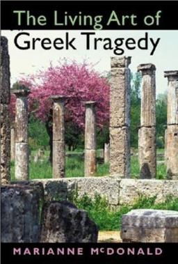 Living Art of Greek Tragedy  9780253215970 Front Cover