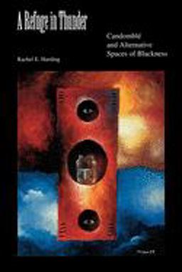 Refuge in Thunder Candomblï¿½ and Alternative Spaces of Blackness  9780253216106 Front Cover