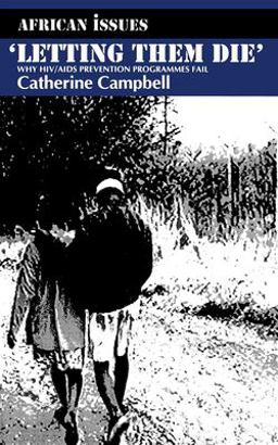 Letting Them Die Why HIV/AIDS Prevention Programmes Fail  9780253216359 Front Cover