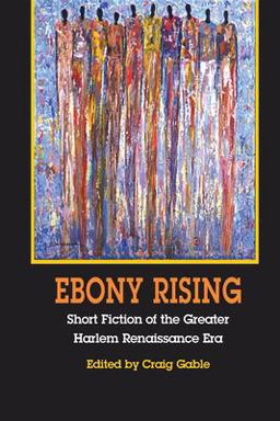 Ebony Rising Short Fiction of the Greater Harlem Renaissance Era  9780253216755 Front Cover