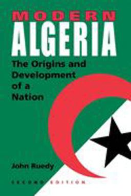 Modern Algeria, Second Edition The Origins and Development of a Nation 2nd 9780253217820 Front Cover