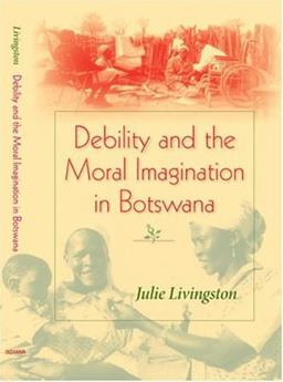 Debility and the Moral Imagination in Botswana  9780253217851 Front Cover