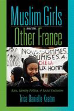 Muslim Girls and the Other France Race, Identity Politics, and Social Exclusion  9780253218346 Front Cover