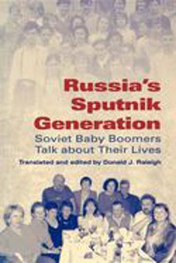 Russia's Sputnik Generation Soviet Baby Boomers Talk about Their Lives  9780253218421 Front Cover