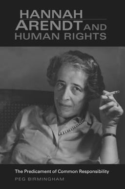 Hannah Arendt and Human Rights The Predicament of Common Responsibility  9780253218650 Front Cover