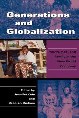Generations and Globalization Youth, Age, and Family in the New World Economy  9780253218704 Front Cover