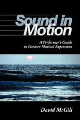 Sound in Motion A Performer's Guide to Greater Musical Expression  9780253219268 Front Cover