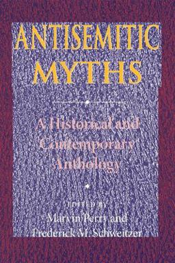 Antisemitic Myths A Historical and Contemporary Anthology  9780253219503 Front Cover