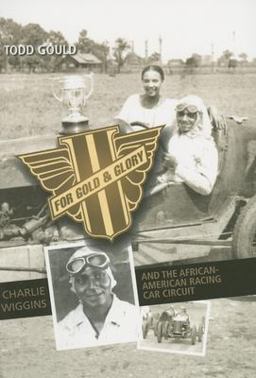 For Gold &amp; Glory Charlie Wiggins and the African-American Racing Car Circuit  9780253219626 Front Cover