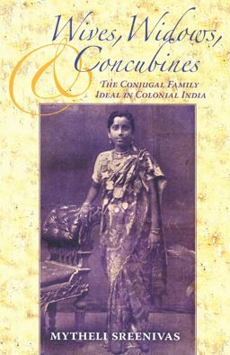 Wives, Widows, and Concubines The Conjugal Family Ideal in Colonial India  9780253219725 Front Cover